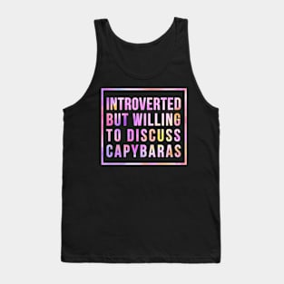 Introverted but willing to discuss Capybaras Tank Top